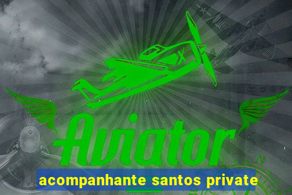 acompanhante santos private